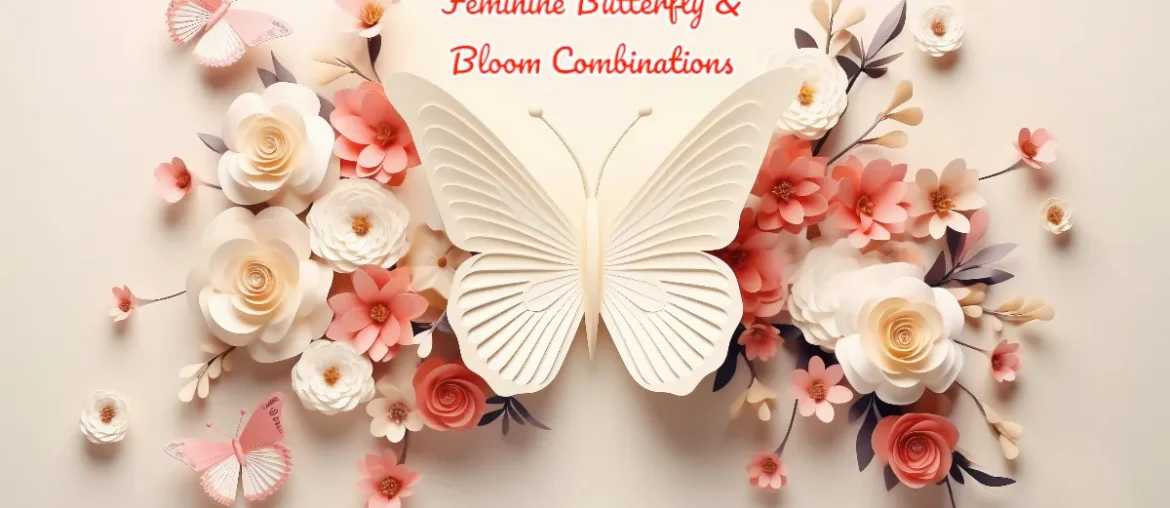 10 Ideas For “Feminine Butterfly & Bloom Combinations” Feminine Butterfly & Bloom Combinations