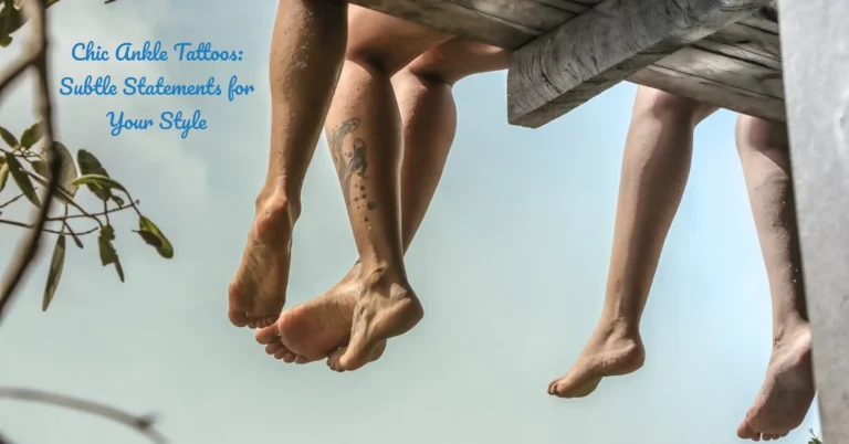 10 Ideas For “Chic Ankle Tattoos: Subtle Statements for Your Style”
