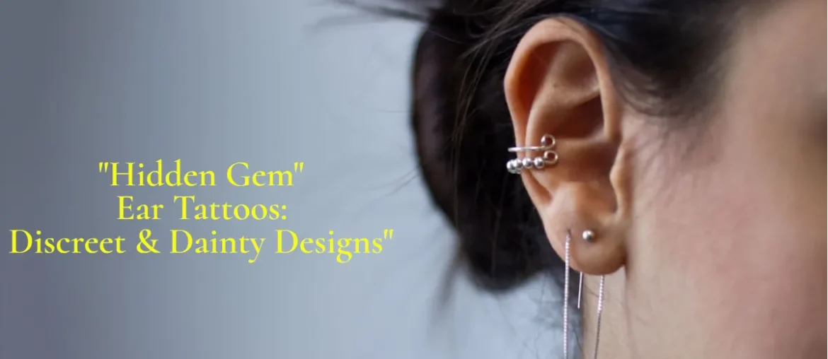 15 Ideas For “Hidden Gem” Ear Tattoos: Discreet & Dainty Designs”